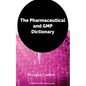 The Pharmaceutical and GMP Dictionary - Paperback