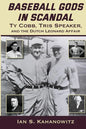 Baseball Gods in Scandal: Ty Cobb, Tris Speaker, and the Dutch Leonard Affair - Paperback