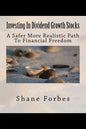 Investing In Dividend Growth Stocks: A Safer More Realistic Path To Financial Freedom - Paperback