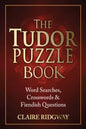 The Tudor Puzzle Book: Word Searches, Crosswords and Fiendish Questions - Paperback