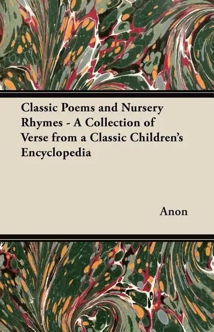 Classic Poems and Nursery Rhymes - A Collection of Verse from a Classic Children's Encyclopedia - Paperback