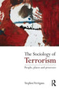 The Sociology of Terrorism: People, Places and Processes - Paperback