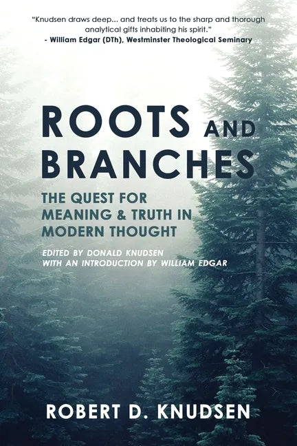 Roots and Branches: The Quest For Meaning And Truth In Modern Thought - Paperback