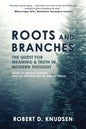 Roots and Branches: The Quest For Meaning And Truth In Modern Thought - Paperback