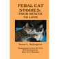 Feral Cat Stories: From Rescue to Love - Paperback
