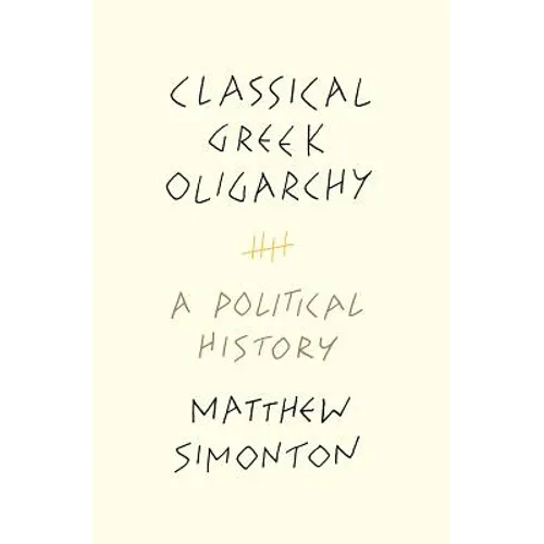 Classical Greek Oligarchy: A Political History - Paperback