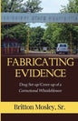Fabricating Evidence: Drug Set-up/Cover-up of a Correctional Whistleblower - Paperback