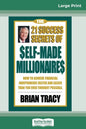 The 21 Success Secrets of Self-Made Millionaires: How to Achieve Financial Independence Faster and Easier than You Ever Thought Possible (16pt Large P - Paperback