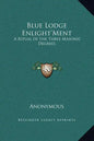 Blue Lodge Enlight'ment: A Ritual of the Three Masonic Degrees - Hardcover