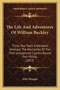 The Life And Adventures Of William Buckley: Thirty-Two Years A Wanderer Amongst The Aborigines Of The Then Unexplored Country Round Port Phillip (1852 - Paperback