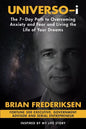 UNIVERSO-i: The 7-Day Path to Overcoming Anxiety and Fear and Living the Life of Your Dreams - Paperback