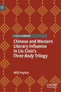 Chinese and Western Literary Influence in Liu Cixin's Three Body Trilogy - Hardcover
