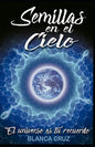 Semillas en el Cielo: El Universo es tu recuerdo - Paperback