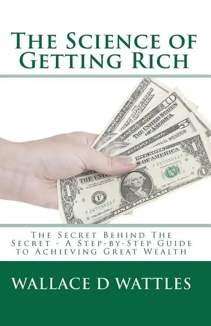 The Science of Getting Rich: The Secret Behind The Secret - A Step-by-Step Guide to Achieving Great Wealth - Paperback