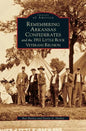 Remembering Arkansas Confederates and the 1911 Little Rock Veterans Reunion - Hardcover