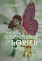 The Adventures of Loriel the Wood Fairy - Hardcover