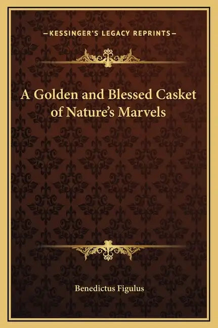 A Golden and Blessed Casket of Nature's Marvels - Hardcover