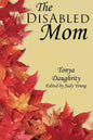 The DisAbled Mom: A supplemental guide for mothers who are ill, disabled, or have a chronic condition - Paperback