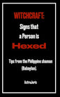 Witchcraft: Signs that a Person is HEXED: Tips from the Philippine shaman (Babaylan). - Paperback