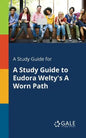 A Study Guide for A Study Guide to Eudora Welty's A Worn Path - Paperback
