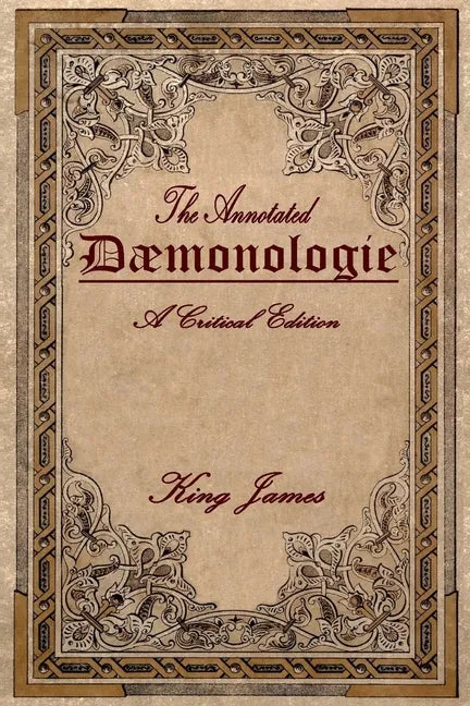 Daemonologie: A Critical Edition. Expanded. In Modern English with Notes - Paperback