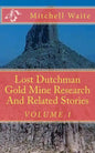 Lost Dutchman Gold Mine Research And Related Stories - Paperback