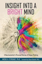 Insight Into a Bright Mind: A Neuroscientist's Personal Stories of Unique Thinking - Paperback