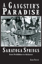 A Gangster's Paradise - Saratoga Springs from Prohibition to Kefauver - Paperback