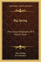 Big Spring: The Casual Biography of a Prairie Town - Paperback