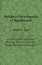 Weldon's Encyclopedia of Needlework - Lace - Book VI - An Illustrated Supplement Showing the Most Important Needle-Made and Pillow Laces - Paperback