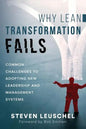 Why Lean Transformation Fails: Common challenges to adopting new leadership and management systems - Paperback