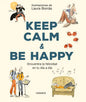 Keep Calm & Be Happy: Encuentra La Felicidad En Tu Día a Día - Paperback