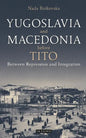 Yugoslavia and Macedonia Before Tito: Between Repression and Integration - Paperback