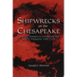 Shipwrecks on the Chesapeake: Maritime Disasters on Chesapeake Bay and Its Tributaries, 1608- 1978 - Paperback
