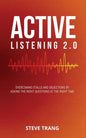 Active Listening 2.0: Overcoming Stalls and Objections by Asking the Right Questions at the Right Time - Paperback