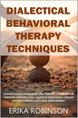 Dialectical Behavioral Therapy Techniques: Comprehensive Philosophy and Theories of Dialectical Thinking Approach and Cognitive Behavioral Therapy for - Paperback