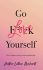 Go Love Yourself: The Ultimate Guide to #liveyourbestlife - Hardcover