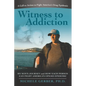 Witness to Addiction: My Son's Journey and How Each Person Can Fight America's Opioid Epidemic - Paperback