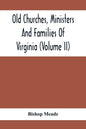 Old Churches, Ministers And Families Of Virginia (Volume II) - Paperback