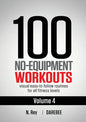 100 No-Equipment Workouts Vol. 4: Easy to Follow Darebee Home Workout Routines with Visual Guides for All Fitness Levels - Paperback