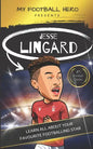 My Football Hero: Jesse Lingard: Learn all about your favourite footballing star - Paperback