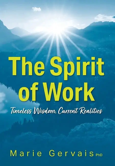 The Spirit of Work: Timeless Wisdom, Current Realities - Hardcover