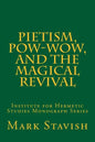Pietism, Pow-Wow, and the Magical Revival: Institute for Hermetic Studies Monograph Series - Paperback