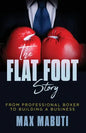 The Flat Foot Story: From Professional Boxer to Building a Business - Paperback