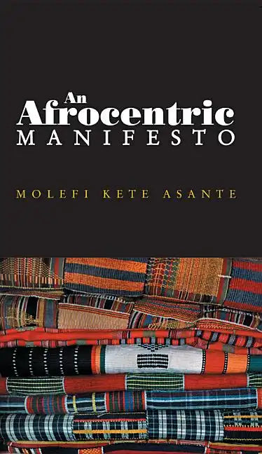 An Afrocentric Manifesto: Toward an African Renaissance - Hardcover