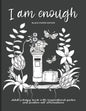 I Am Enough: Adult Coloring Book with Inspirational Quotes and Positive Self-Affirmations Coloring Book with Quotes Printed on Black Paper - Paperback