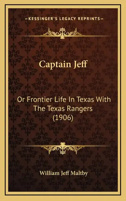 Captain Jeff: Or Frontier Life In Texas With The Texas Rangers (1906) - Hardcover