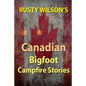 Rusty Wilson's Canadian Bigfoot Campfire Stories - Paperback