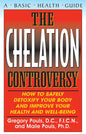 The Chelation Controversy: How to Safely Detoxify Your Body and Improve Your Health and Well-Being - Paperback