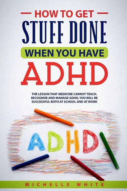How to Get Stuff Done When You Have ADHD - Paperback